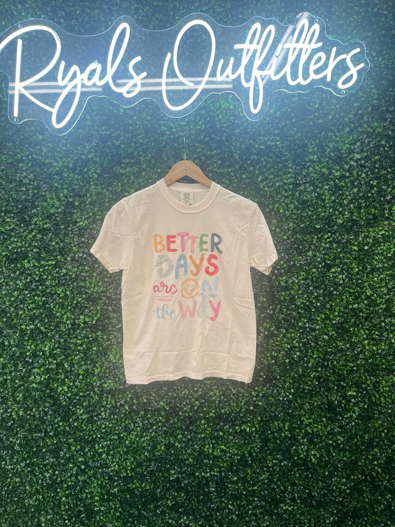 Better days are on the way tee