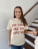 You Look Like You Love Me Tee